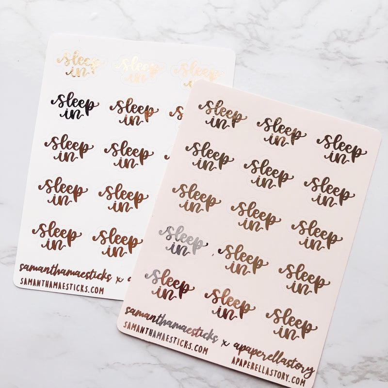"SLEEP IN" FOILED Hand Lettered | APAPERELLASTORY Collab